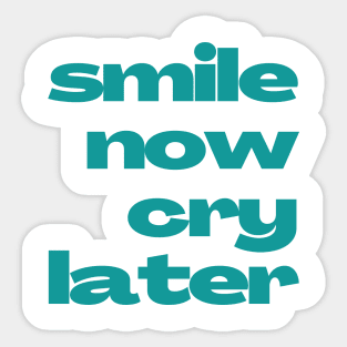 Emotional Contrast 'Smile Now Cry Later' Text Design Sticker